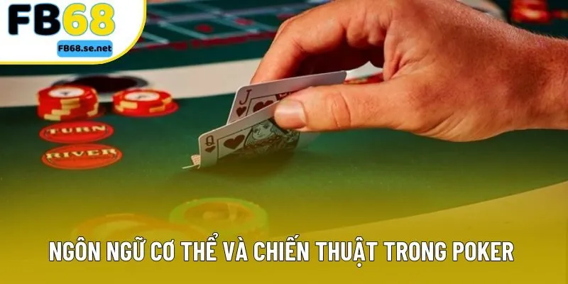 Ngôn ngữ cơ thể và chiến thuật trong Poker  Ngôn ngữ cơ thể và chiến thuật trong Poker