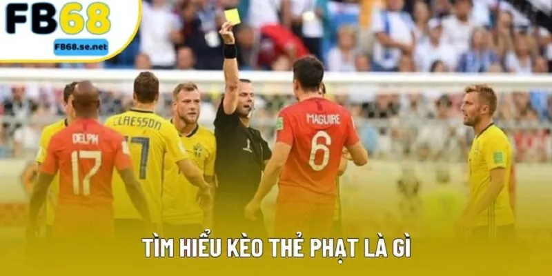 Tìm hiểu kèo thẻ phạt là gì Tìm hiểu kèo thẻ phạt là gì