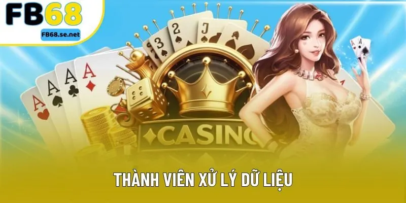 Thành viên xử lý dữ liệu Thành viên xử lý dữ liệu